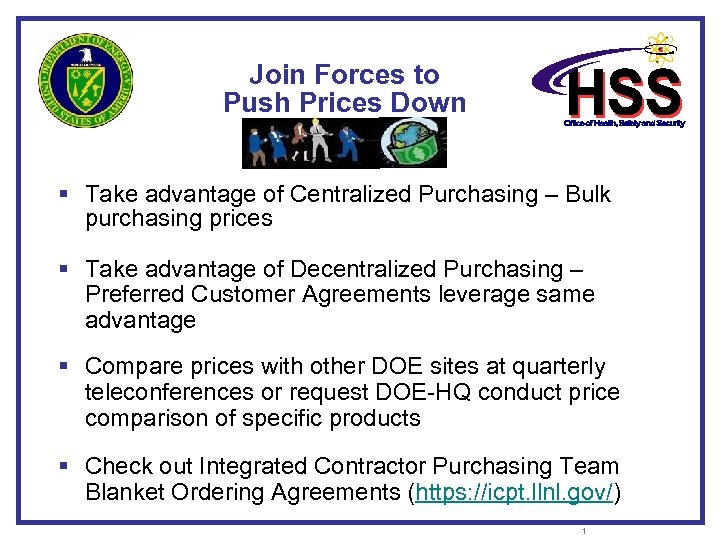 Join Forces to Push Prices Down § Take advantage of Centralized Purchasing – Bulk