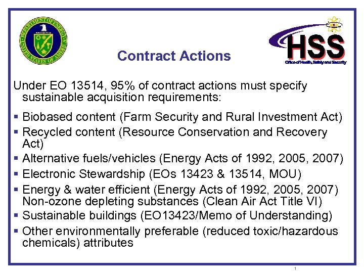 Contract Actions Under EO 13514, 95% of contract actions must specify sustainable acquisition requirements: