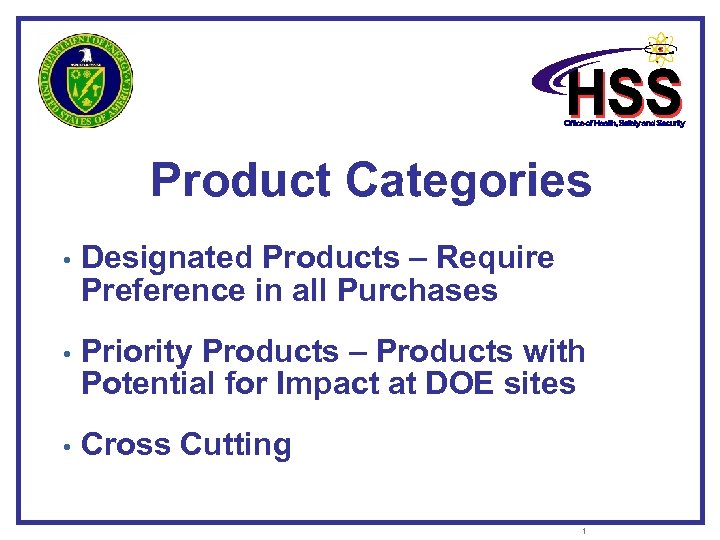 Product Categories • Designated Products – Require Preference in all Purchases • Priority Products