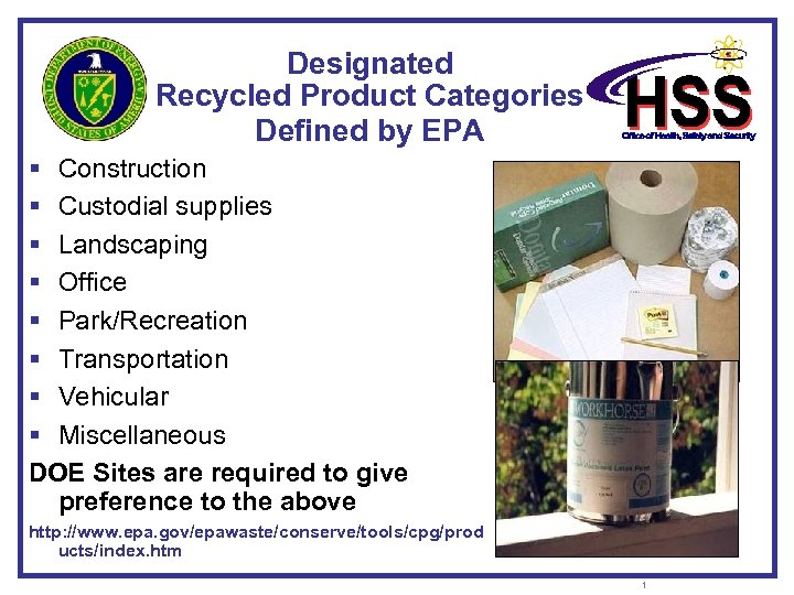 Designated Recycled Product Categories Defined by EPA § Construction § Custodial supplies § Landscaping