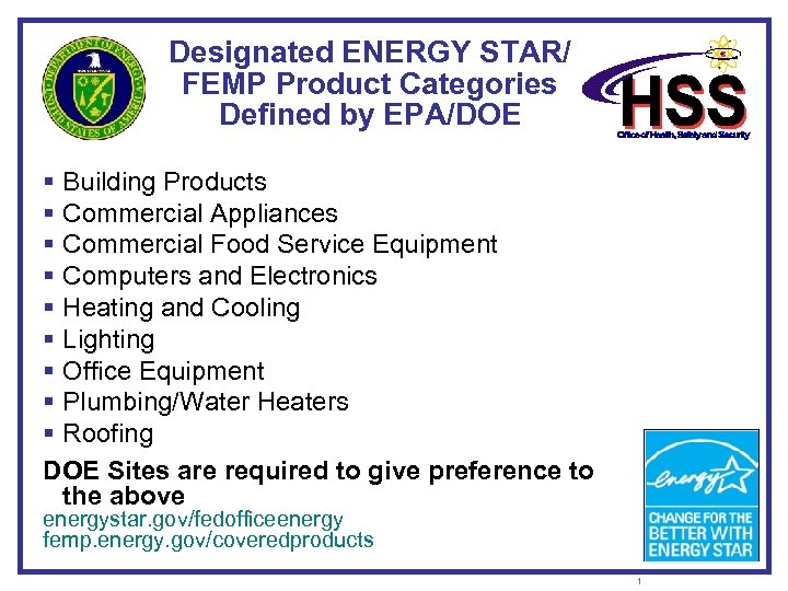 Designated ENERGY STAR/ FEMP Product Categories Defined by EPA/DOE § Building Products § Commercial