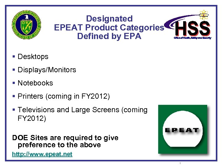 Designated EPEAT Product Categories Defined by EPA § Desktops § Displays/Monitors § Notebooks §