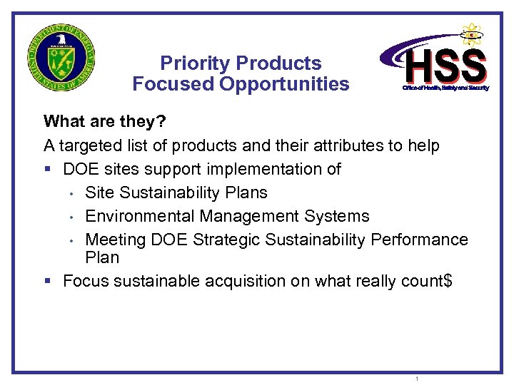 Priority Products Focused Opportunities What are they? A targeted list of products and their