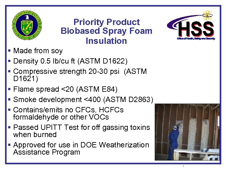 Priority Product Biobased Spray Foam Insulation § Made from soy § Density 0. 5