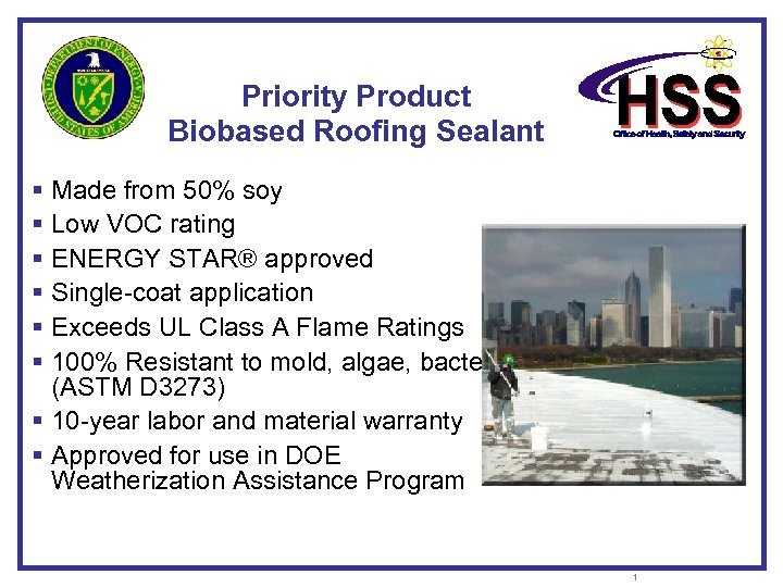 Priority Product Biobased Roofing Sealant § Made from 50% soy § Low VOC rating