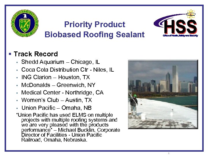 Priority Product Biobased Roofing Sealant § Track Record • • Shedd Aquarium – Chicago,