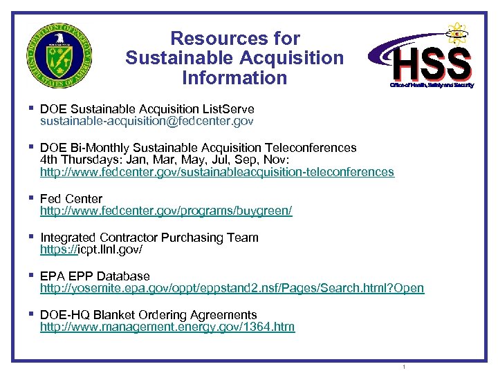 Resources for Sustainable Acquisition Information § DOE Sustainable Acquisition List. Serve sustainable-acquisition@fedcenter. gov §