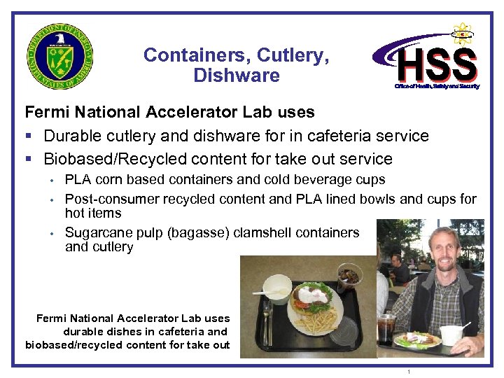 Containers, Cutlery, Dishware Fermi National Accelerator Lab uses § Durable cutlery and dishware for
