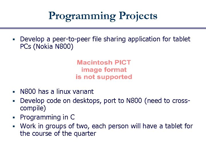 Programming Projects § Develop a peer-to-peer file sharing application for tablet PCs (Nokia N