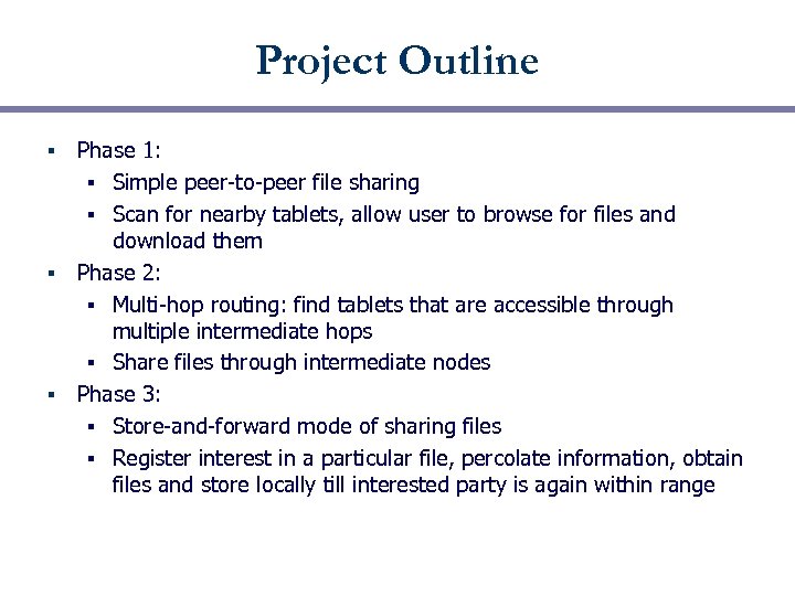 Project Outline Phase 1: § Simple peer-to-peer file sharing § Scan for nearby tablets,