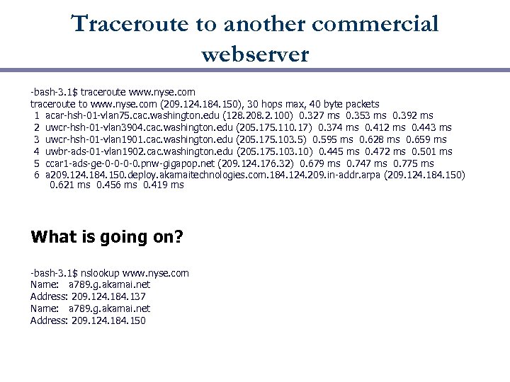 Traceroute to another commercial webserver -bash-3. 1$ traceroute www. nyse. com traceroute to www.