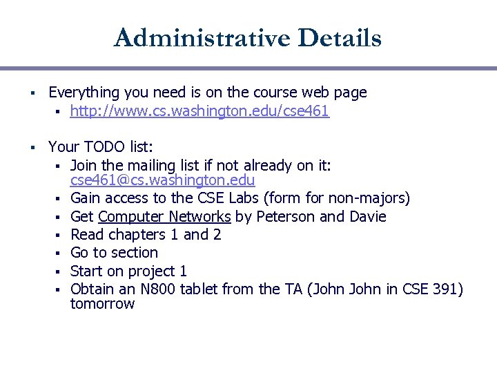 Administrative Details § Everything you need is on the course web page § http: