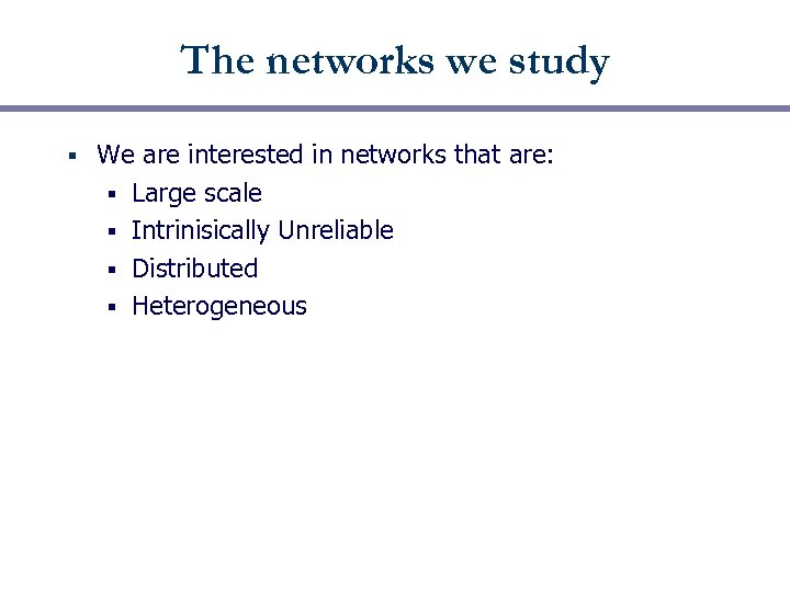 The networks we study § We are interested in networks that are: § Large