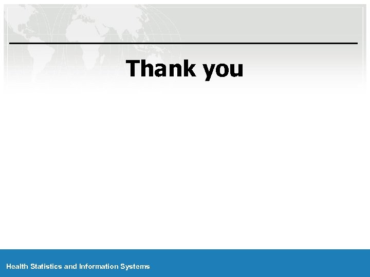 Thank you Health Statistics and Information Systems 