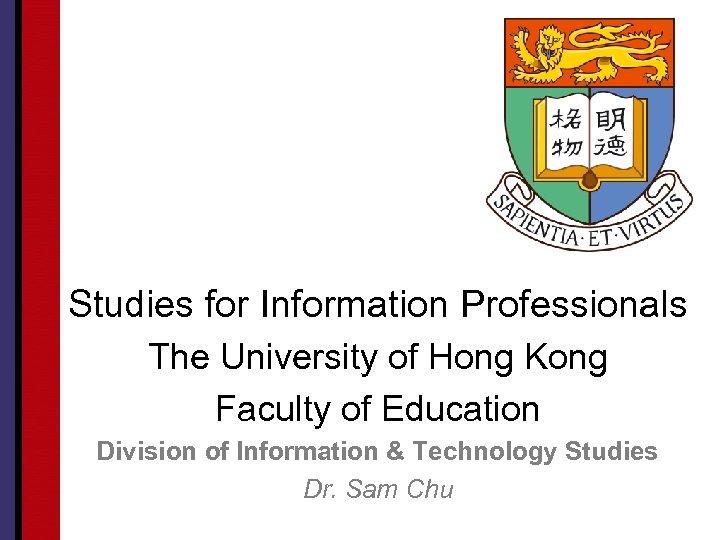 Studies for Information Professionals The University of Hong Kong Faculty of Education Division of