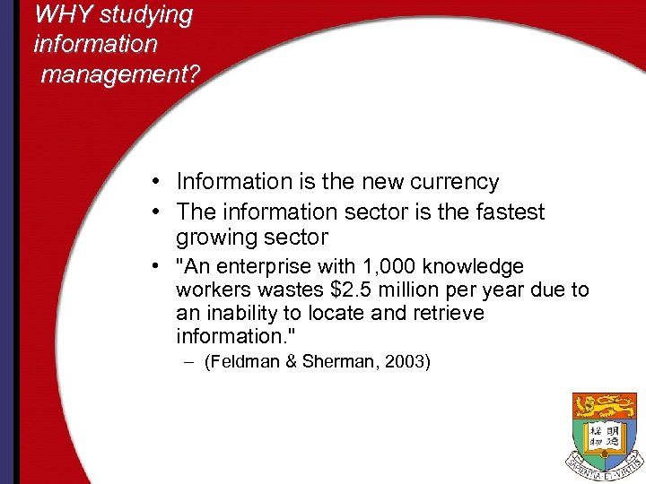 WHY studying information management? • Information is the new currency • The information sector