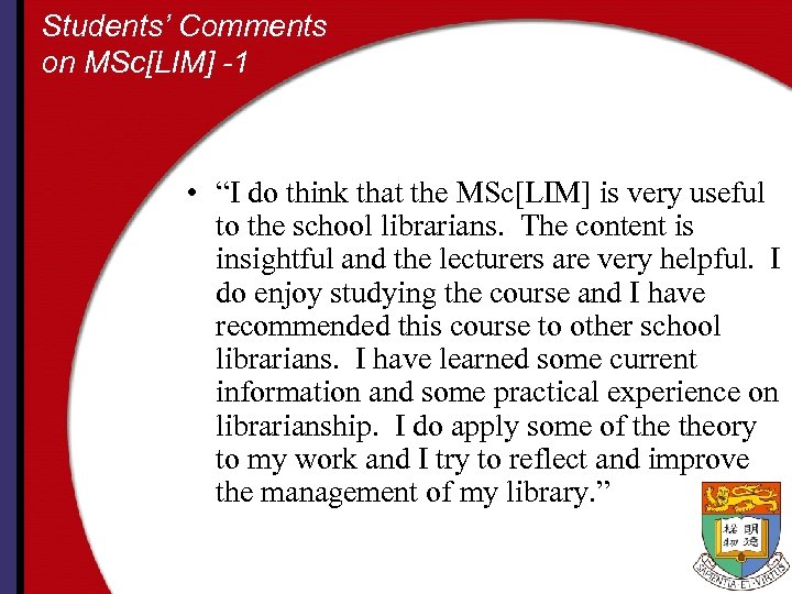 Students’ Comments on MSc[LIM] -1 • “I do think that the MSc[LIM] is very