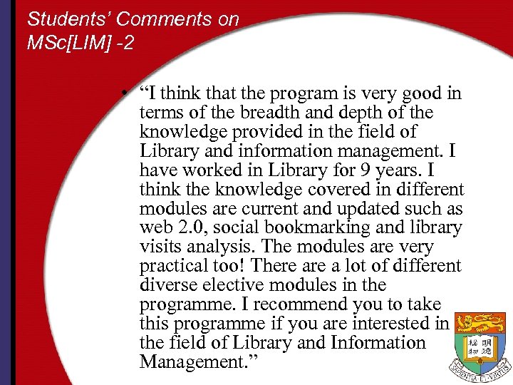 Students’ Comments on MSc[LIM] -2 • “I think that the program is very good