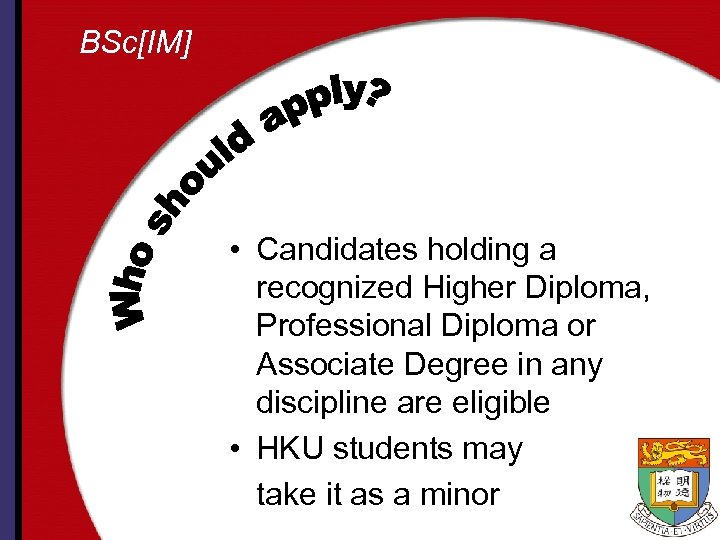 BSc[IM] • Candidates holding a recognized Higher Diploma, Professional Diploma or Associate Degree in
