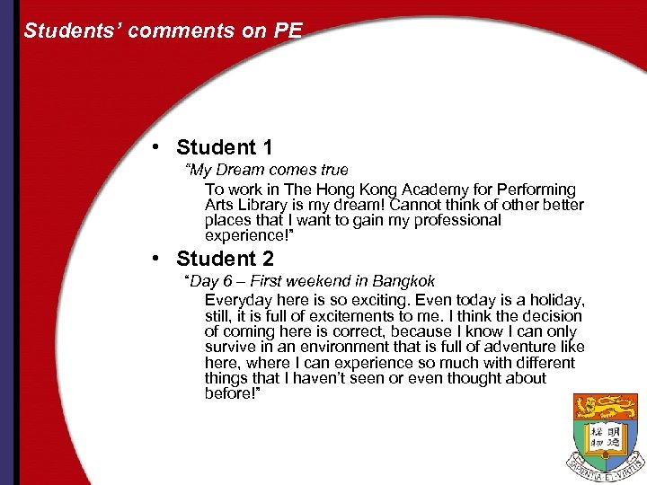 Students’ comments on PE • Student 1 “My Dream comes true To work in