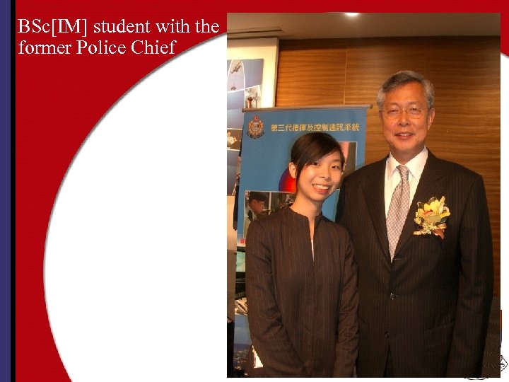 BSc[IM] student with the former Police Chief 
