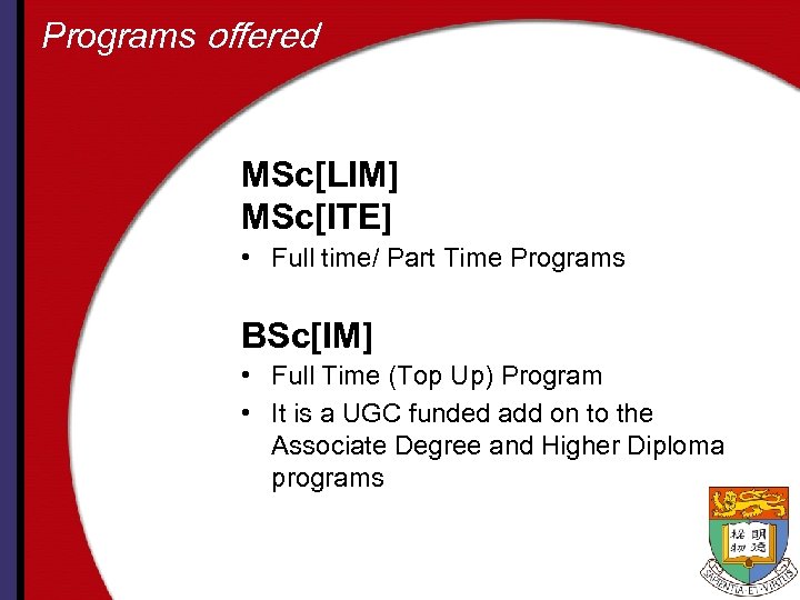 Programs offered MSc[LIM] MSc[ITE] • Full time/ Part Time Programs BSc[IM] • Full Time