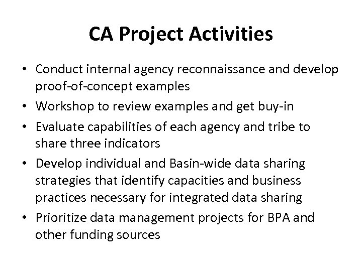 CA Project Activities • Conduct internal agency reconnaissance and develop proof-of-concept examples • Workshop
