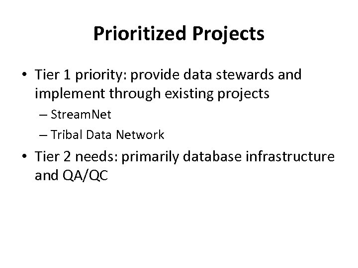 Prioritized Projects • Tier 1 priority: provide data stewards and implement through existing projects