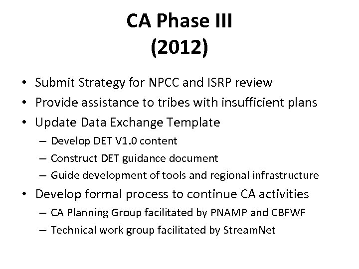 CA Phase III (2012) • Submit Strategy for NPCC and ISRP review • Provide