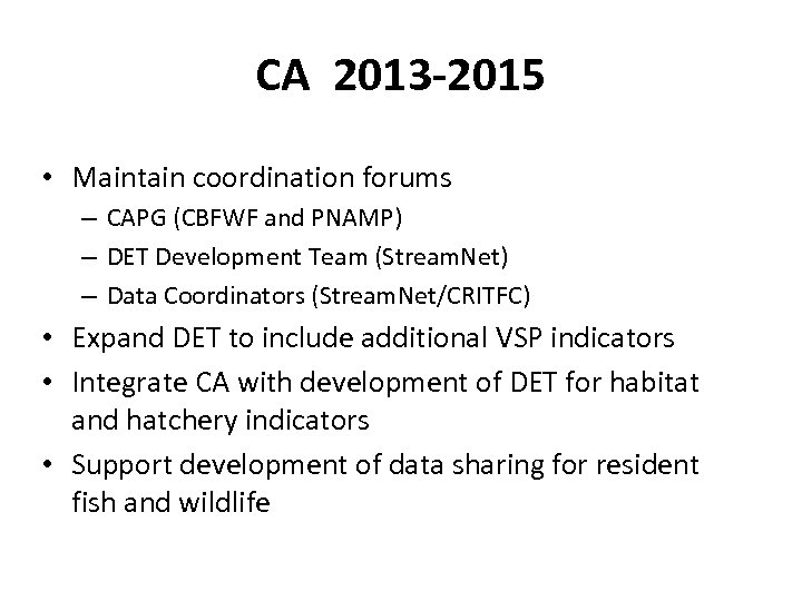 CA 2013 -2015 • Maintain coordination forums – CAPG (CBFWF and PNAMP) – DET