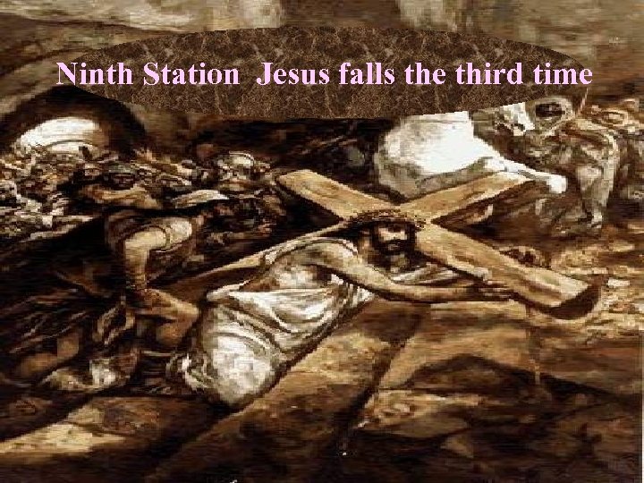 Ninth Station Jesus falls the third time 