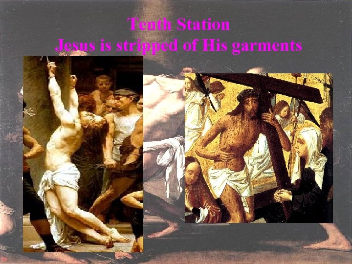 Tenth Station Jesus is stripped of His garments 
