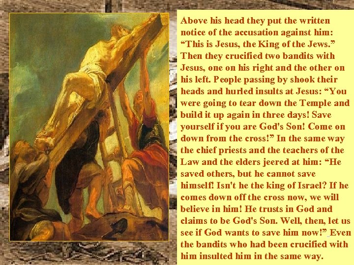 Above his head they put the written notice of the accusation against him: “This