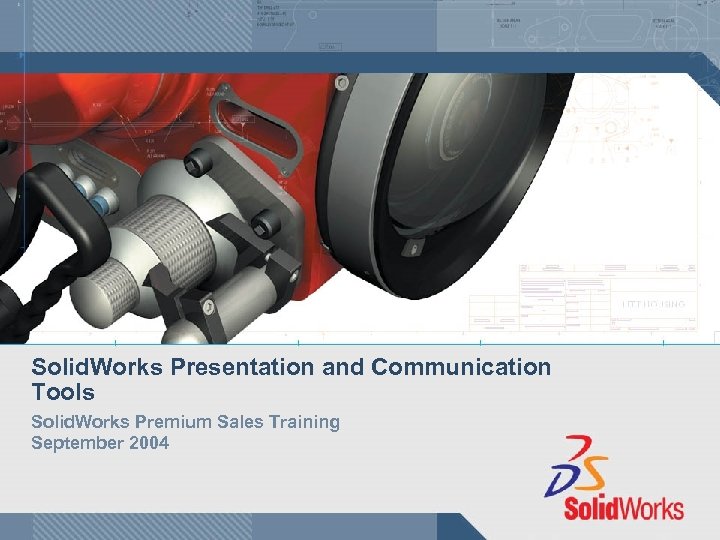 Solid. Works Presentation and Communication Tools Solid. Works Premium Sales Training September 2004 