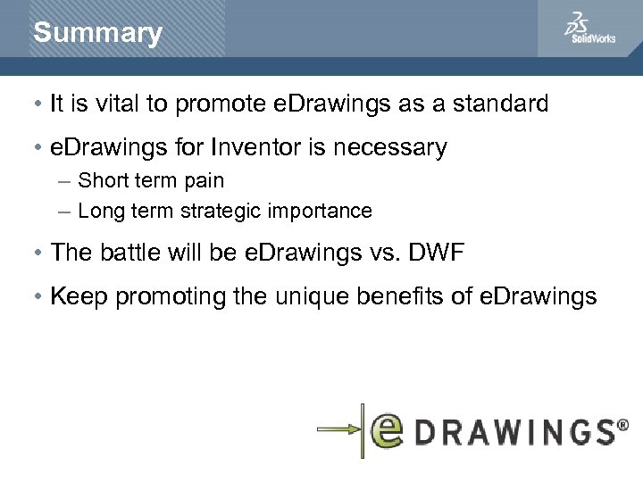 Summary • It is vital to promote e. Drawings as a standard • e.