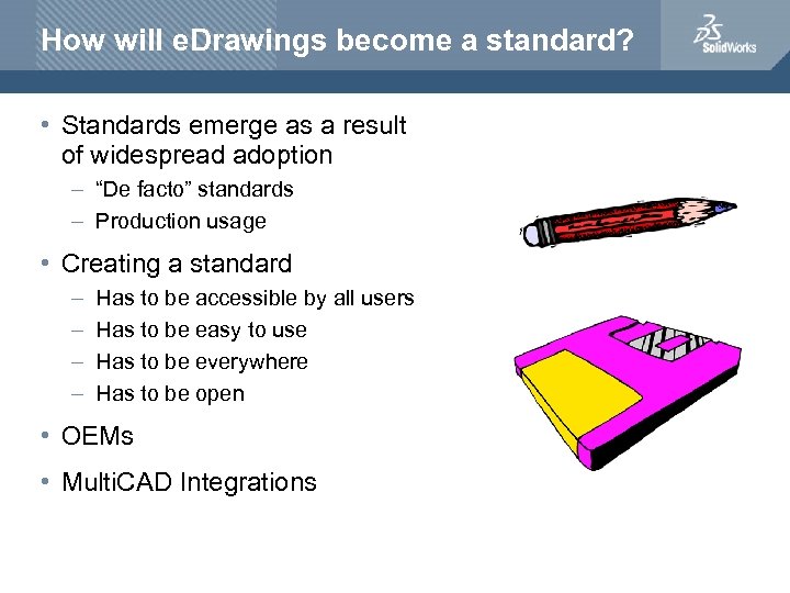 How will e. Drawings become a standard? • Standards emerge as a result of