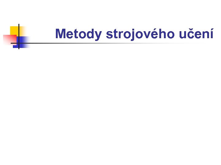 Metody strojového učení 