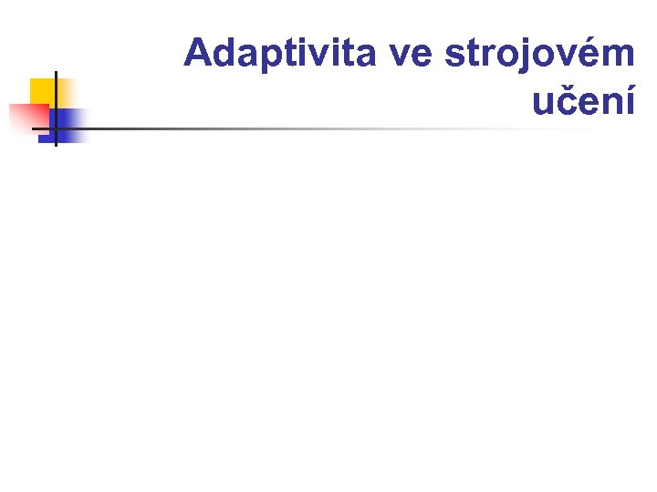 Adaptivita ve strojovém učení 