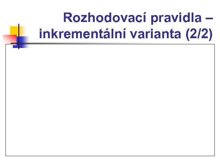 Rozhodovací pravidla – inkrementální varianta (2/2) 