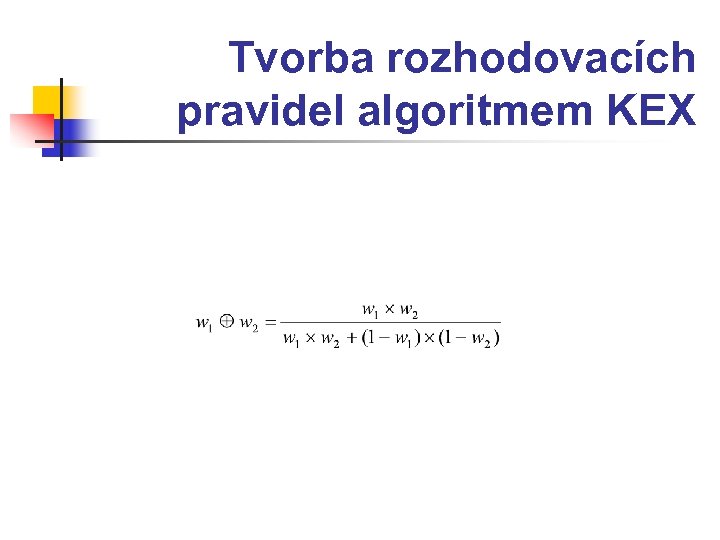 Tvorba rozhodovacích pravidel algoritmem KEX 