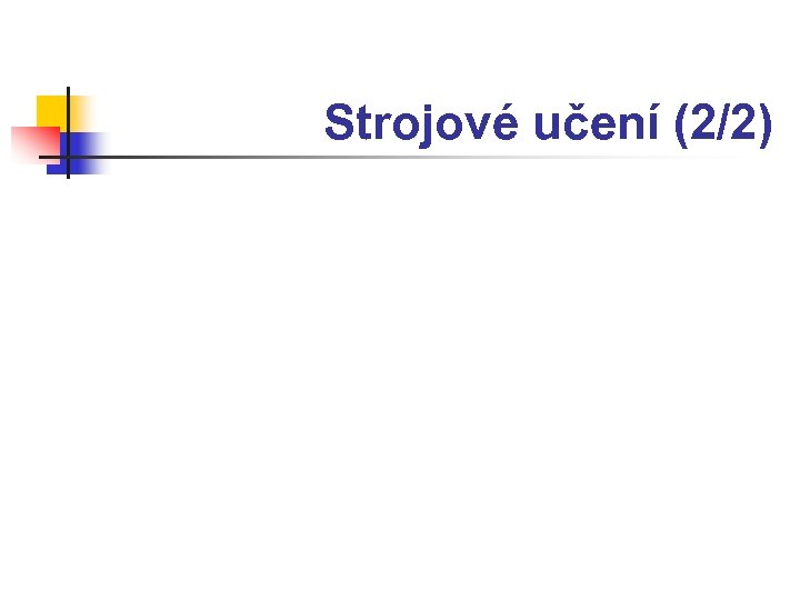 Strojové učení (2/2) 