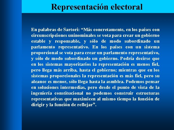 Representación electoral En palabras de Sartori: “Más concretamente, en los países con circunscripciones uninominales