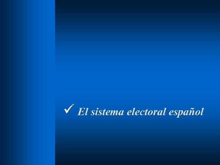 ü El sistema electoral español 