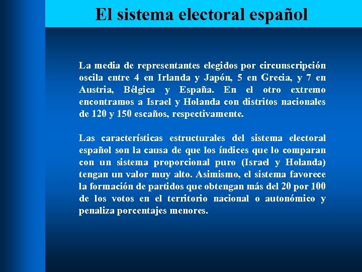 El sistema electoral español La media de representantes elegidos por circunscripción oscila entre 4