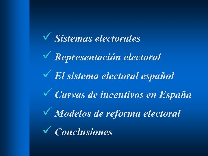 ü Sistemas electorales ü Representación electoral ü El sistema electoral español ü Curvas de