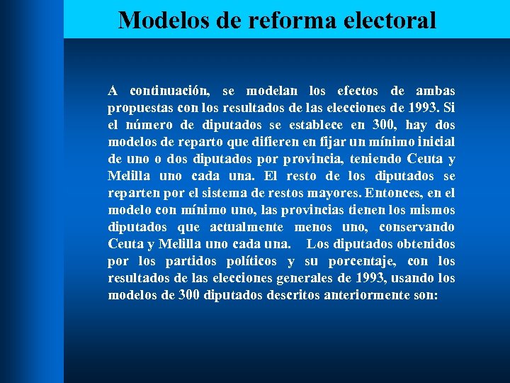 Modelos de reforma electoral A continuación, se modelan los efectos de ambas propuestas con