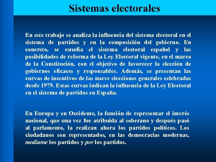 Sistemas electorales En este trabajo se analiza la influencia del sistema electoral en el