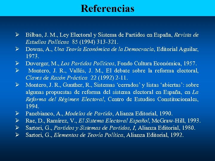 Referencias Ø Bilbao, J. M. , Ley Electoral y Sistema de Partidos en España,