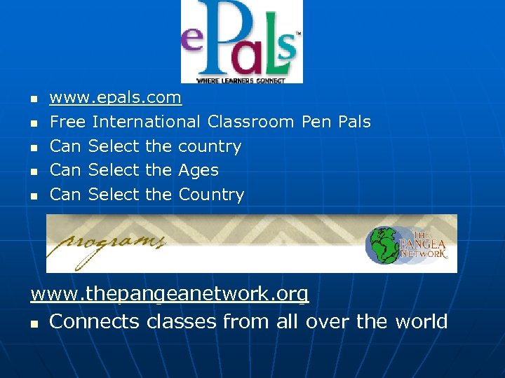 n n n www. epals. com Free International Classroom Pen Pals Can Select the