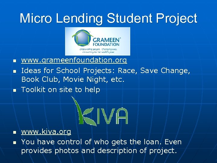Micro Lending Student Project n n n www. grameenfoundation. org Ideas for School Projects: